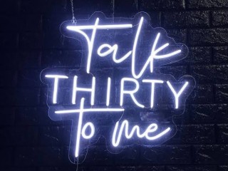 Talk Thirty To Me Neon Signs